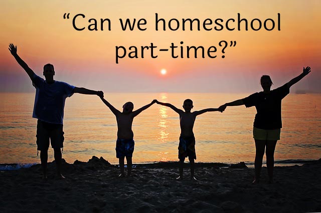 Can we homeschool part-time?