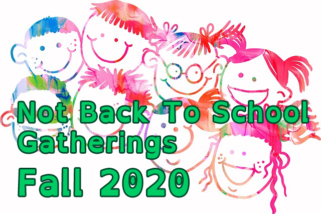 Not Back To School gatherings - fall 2020